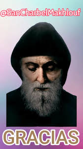 ORACIÓN DIARIA EN HONOR DE SAN CHÁRBElL Oh Dios infinitamente Santo y  Glorificado por tus Santos, tu que inspiraste al santo monje y ermitaño  Chárbel a vivir y a morir en perfecta