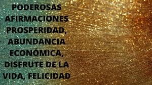 Agradece lo que sí tienes. Poderosas Afirmaciones Decretos Para Atraer Abundancia Economica Disfrute De La Vida Prosperidad Youtube