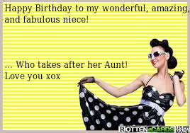 Happy Birthday Message For Her Funny Happy Birthday To My Wonderful Amazing And Fabulous Niece Who Takes After Her Aunt Love You Xox Birthday Humor Ecards Funny Niece Quotes