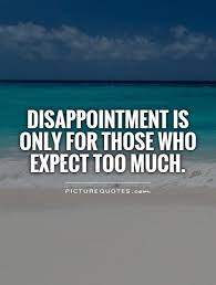 Quotes About High Expectations And Disappointment 15 Quotes