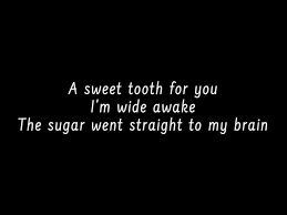 So sexy, on the ring you'll never know how just good it feels talking smack you really are the truth you give me a sweet tooth. Cavetown Sweet Tooth Lyrics Youtube