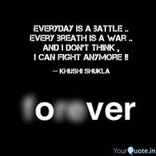 Everyday Is A Battle E Quotes Writings By Khushi Shukla Yourquote