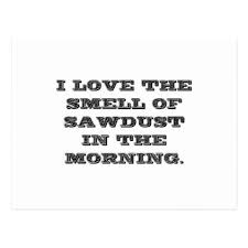I Love The Smell Of Sawdust In The Morning Love The Smell Of Sawdust Postcard Postcard Post Card Postcards Unique Diy Cyo Customize Personalize Wood Postcard Postcard Love Cards