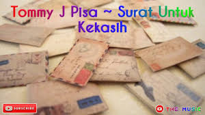 Am g am dikamar ini ingin kutulis lagi dm g c sepucuk surat untukmu kekasih dm am g ingin ku tumpahkan semua duka ini f e f e betapa pedihnya hidupku di rantau orang. Tommy J Pisa Surat Untuk Kekasih Lirik Youtube