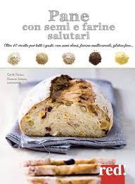 .il pane cotto in un forno casalingo.emana un profumino che avvolge tutta la casa!! Pane Con Semi E Farine Salutari Oltre 40 Ricette Per Tutti I Gusti Con Semi Oleosi Farine Di Cereali Gluten Free Amazon De Decaux Cecile Intini M Fremdsprachige Bucher