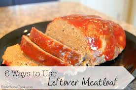 1 1/2 pounds leftover meatloaf, sliced. How To Use Leftover Meatloaf Eat At Home