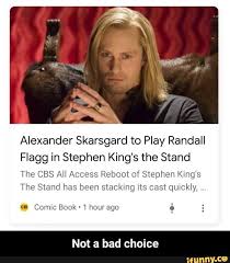 Alexander Skarsgard To Play Randall Flagg In Stephen King S The Stand The Cbs All Access Reboot Of Stephen King S The Stand Has Been Stacking Its Cast Quickly Stephen King Randall