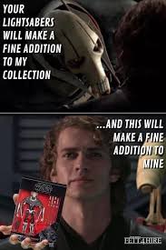 Your Lightsabers Will Make A Fine Addition To My Collection Pin By Fett4hire On Meme Wars War Memes Fictional Characters