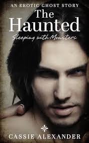 The Haunted (Sleeping with Monsters #1) by Cassie Alexander