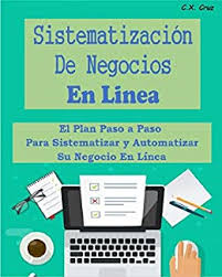 A las que se sumarán santiago y estación central (desde el. Amazon Com Sistematizacion De Negocios En Linea El Plan Paso A Paso Para Sistematizar Y Automatizar Su Negocio En Linea Spanish Edition Ebook Cruz C X Kindle Store