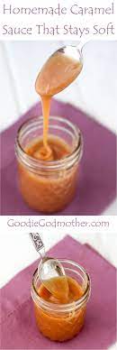 Stay Soft Caramel Sauce Recipe Homemade Caramel Homemade Caramel Sauce Caramel Recipes