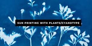 Sun Printing with Plants/Cyanotype