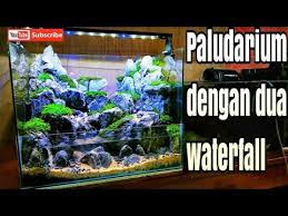82 Membuat Paludarium Dengan 2 Airterjun Youtube