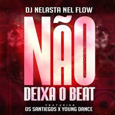 Vem com tua glória) no musio. Os Santiegos Feat Dj Nelasta Nel Flow Young Dance Nao Deixa O Beat Baixar Musica