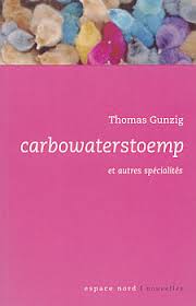 L'imaginaire est fondamental pour s'adapter au monde. Carbowaterstoemp Et Autres Specialites Thomas Gunzig Fiche Livre Critiques Adaptations Noosfere
