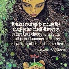 A Return to Love: I am forever Grateful ❤️ "It takes courage...to endure  the sharp soft pains of self-discovery rather than choose to take the  tedious pain of unconsciousness that would last