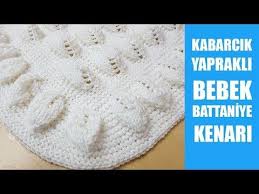 Kabarcik Yaprakli Bebek Battaniye Kenar Calismasi Battaniye Orgu Egitimleri Bebek Battaniyeleri
