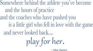— mia hamm, women know everything! Play For Her Quotes To Live By Mia Hamm Quotes Quotes