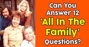 Community contributor can you beat your friends at this quiz? Can You Answer 12 All In The Family Questions Quizpug