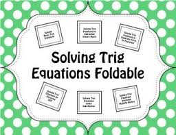 A Fun Foldable To Teach Solving Trig Equations Equations Foldables Solving