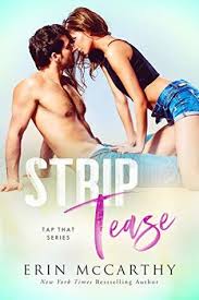 The novel focuses on a single mother who has turned to exotic dancing to earn enough money to gain legal custody of her young daughter. Strip Tease Tap That Book 3 By Erin Mccarthy