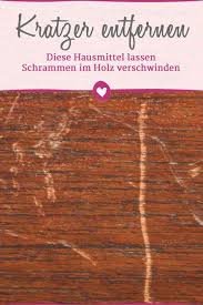 Kratzer Aus Holzmobeln Entfernen Diese Hausmittel Helfen Holz Reparieren Hausmittel Hausreinigungs Tipps