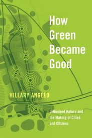Maybe you would like to learn more about one of these? April 30 2021 Book Launch How Green Became Good Urbanized Nature And The Making Of Cities And Citizens Science Justice Research Center