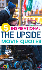 But regardless, the movie was an uplifting, feel good flick that revolved around the bonds of friendship and overcoming personal limitations, in hopes of finding the literal 'upside' to life's challenges. 5 Inspirational The Upside Movie Quotes Review But First Joy
