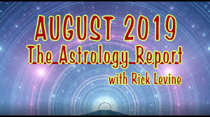 Rick Levine Astrology Forecast For August 2019