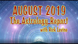 rick levine astrology forecast for august 2019