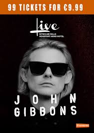 SPECIAL TICKETS ON SALE FOR JOHN GIBBONS. THIS FRI @ 9am. THERES 99 UP FOR  GRABS FOR €9.99. FOLLOW THE LINK OR GO TO EVENTBRITE.IE