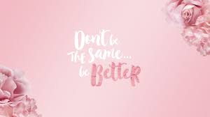 Be Better Quotes Hd Wallpaper 2018 Spring Wallpaper Free Desktop Wallpaper Desktop Wallpaper