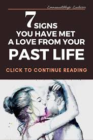 7 Signs You Have Met A Love From Your Past Life Emmanuel S Blog Past Life Life My Past Life