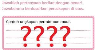 Pertama adalah makna denotasi (sebenarnya). Contoh Ungkapan Permintaan Maaf Dan Maknanya Tema 5 Kelas 2