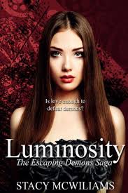 Luminosity: Escaping Demons Saga Book One by Stacy McWilliams, Paperback