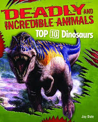 For copyright queries or general inquiries please 10 most dangerous dinosaurs in the world let's travel back in time and talk about some of the most. Top 10 Dinosaurs Deadly And Incredible Animals Dale Jay 9781599204093 Amazon Com Books