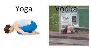 At y2 yoga, you might find our approach to yoga a bit out of the ordinary, but we like it that way. The Best Yoga And Vodka Memes Memedroid
