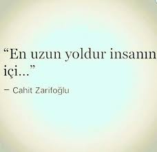 en uzun yoldur insanin ici cahit zarifoglu alintilar ilham verici alintilar ilham veren alintilar