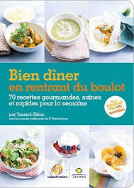 Bien Diner En Rentrant Du Boulot 70 Recettes Gourmandes Saines Et Rapides Pour La Semaine Recette Gourmande Recette De Cuisine Rapide Diner