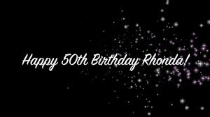 Happy birthday rhonda pictures congratulations. Happy 50th Birthday Rhonda Youtube
