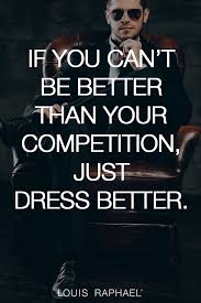 Dress Better With Louis Raphael Witty Instagram Captions Captions For Guys Mens Fashion Quotes