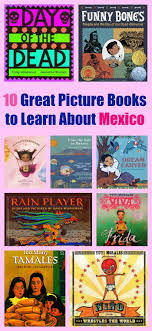 10 Great Picture Books To Learn About Mexico Picture Book Books Multicultural Books