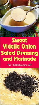 Sweet Vidalia Onion Dressing And Marinade Is One Of My Favorite Store Bou Salad Dressing Recipes Homemade Vidalia Onion Recipes Salad Dressing Recipes Balsamic