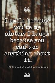 Inspirational Sister Quotes And Sayings With Images Inspirational Quotes For Sisters Sister Quotes Funny Brother Sister Quotes