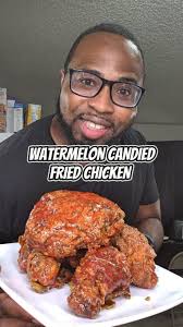 Candied Fried Chicken with Watermelon Recipe