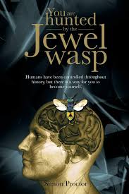 You are hunted by the Jewel wasp: Humans have been controlled throughout  history, but there is a way for you to become yourself.: Proctor, Simon: ...