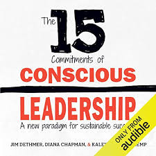 Loyalty:uncountablea lifetime of commitment to the poor. The 15 Commitments Of Conscious Leadership By Jim Dethmer Diana Chapman Kaley Klemp Audiobook Audible Com