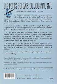Go to mass they went to the cinema i sing in the choir he read a novel je fais de l'escrime tu fais du patin en ligne il a joué aux fléchettes elle va faire du saut à l'élastique nous faisons du ski ils/elles ont fait du tir à l'arc je vais. Les Petits Soldats Du Journalisme Documents Amazon De Ruffin Francois Fremdsprachige Bucher