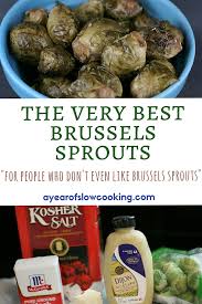 When cooked improperly, these little morsels can leave a bitter and sulfuric taste in your mouth, but when you roast them, we promise you'll be a pro tip: The Very Best Brussels Sprouts Ever Slow Cooker Recipe A Year Of Slow Cooking