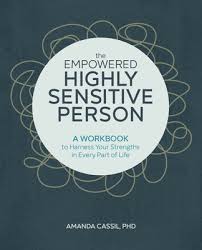 The book is so incredibly accurate that based on one of my strengths it told me i am probably the type of person who collects baseball cards, which i have done for over 40 years. The Empowered Highly Sensitive Person A Workbook To Harness Your Strengths In Every Part Of Life Paperback Vroman S Bookstore